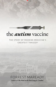 The Autism Vaccine: The Story of Modern Medicine's Greatest Tragedy